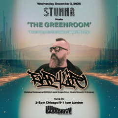 STUNNA Hosts THE GREENROOM with BAD 4 LIFE Guest Mix December 3 2025