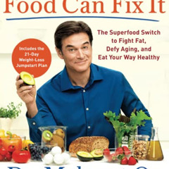 Access KINDLE 💙 Food Can Fix It: The Superfood Switch to Fight Fat, Defy Aging, and