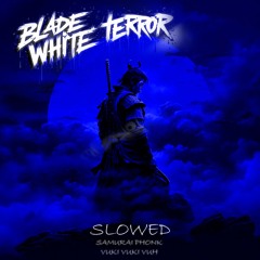 Blade White Terror - Samurai Phonk Vuki Vuki Vuh (Slowed)