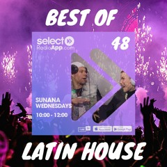 SELECT RADIO SHOW #48 | Best Latin House Mix | SUNANA