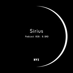 Sirius Podcast 010 - B.BAD