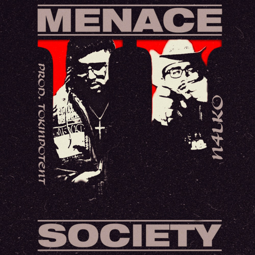 Stream MENACE II SOCIETY (PROD. TOKINPOTENT) by N4LKO | Listen