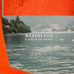 B-Side & OG Nuage- mezzolago