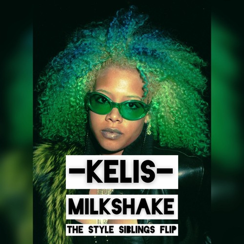 Stream Kelis Milkshake The Style Siblings Flip By The Style