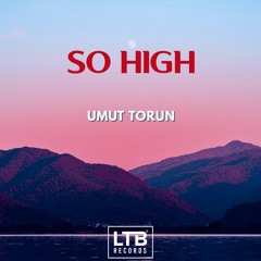 Umut Torun - So High (Original Mix)