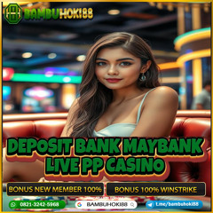 BAMBUHOKI88: Situs Bandar Live Casino PP Casino Deposit Bank Maybank