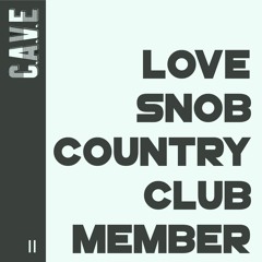 LOVE SNOB COUNTRY CLUB MEMBER