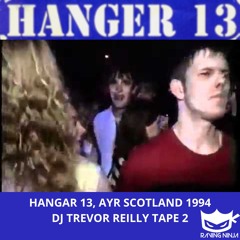 Hangar 13 (Ayr, Scotland) 1994 Dj Trevor Reilly Tape 2