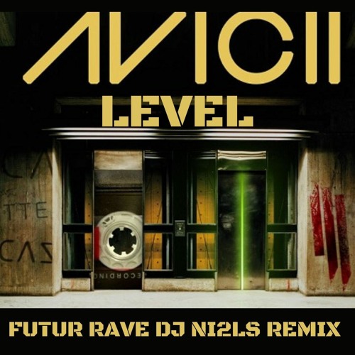 Avicii - Level Futur Rave Dj Ni2ls Remix