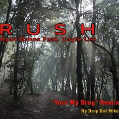 Rush - Ryan Oakes Feat. Cayte Lee ("You're My Drug" Remix)