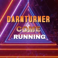 DarnTurner - Come Running ( Preview )