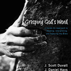 GET EBOOK 💑 Grasping God's Word: A Hands-On Approach to Reading, Interpreting, and A