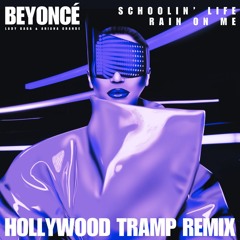Schoolin Life x Rain On Me (Hollywood Tramp Remix)