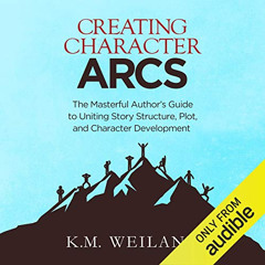 VIEW PDF 🖌️ Creating Character Arcs: The Masterful Author's Guide to Uniting Story S