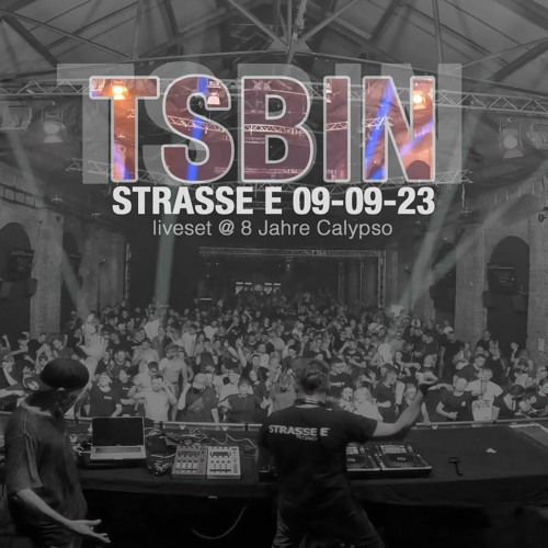 TSBIN Liveset @ STRASSE E / 8 Jahre Calypso / 9.9.23