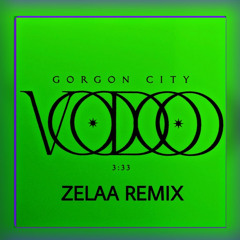 Gorgon City - Voodoo (Zelaa Remix)