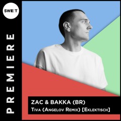 PREMIERE : ZAC & BAKKA (BR) - Tiva (Angelov Remix)[Eklektisch]