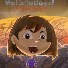 The Story (Of Undertale)