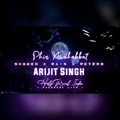 Arijit Singh - Phir Mohabbat Facebook Live (Slowed To Perfection And Reverb) + Storm Edition