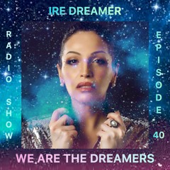 My "We are the Dreamers" radio show episode 40