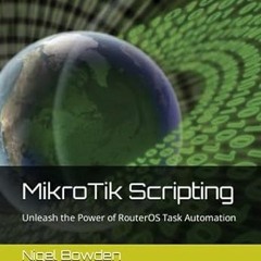 PDF [EPUB] MikroTik Scripting Unleash the Power of RouterOS Task Automation