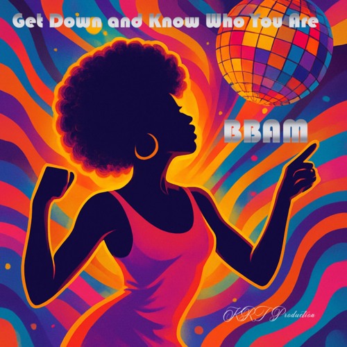 Get Down and Know Who You Are - KRT Production