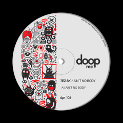 Tez SK - Ain’t no Body