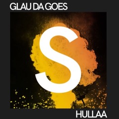 Glau Da Goes - Hullaa (Original Mix)