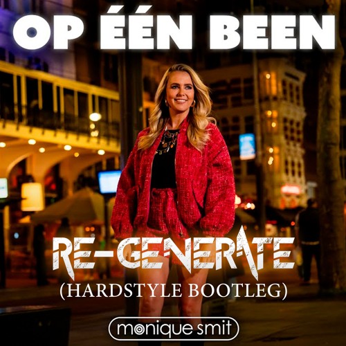 Monique Smit - Op Een Been (Re-generate Hardstyle Bootleg) [FREE DL]