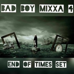 BAD BOY MIXXA 4 (THE END TIMES)