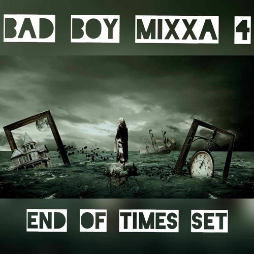 BAD BOY MIXXA 4 (THE END TIMES)