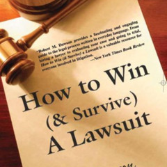 [READ] KINDLE 📦 How to Win (& Survive) a Lawsuit: The Secrets Revealed by  Robert M.