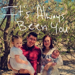 It's Always Been You