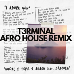 Hugel -I Adore You (feat. Daecolm) ( T3rminal Afro House Remix )  Soundcloud Pitch up Version