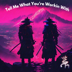 Tell Me What You're Workin With