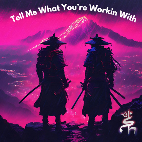 Tell Me What You're Workin With