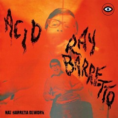 FREE DL: Ray Barretto - Acid (Nat Barrera Rework)