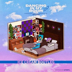 347aidan - Dancing In My Room (ICE CREAM Bootleg)