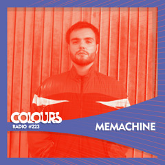 Colours Radio #223 - MeMachine