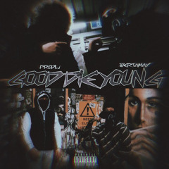 187ertamay ft. Prodij - Good Die Young