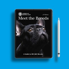Meet the Breeds, 5th Edition: A Guide to 198 AKC Breeds (CompanionHouse Books) Over 300 Photos,