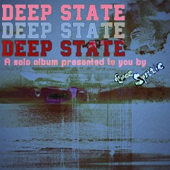 DEEP STATE (full) - OUT ON BANDCAMP NOW