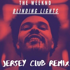 The Weeknd - BLINDING LIGHTS - (JERSEY CLUB REMIX)