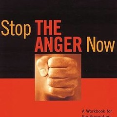 Ebooks download Stop the Anger Now: A Workbook for the Prevention, Containment, and Resolution