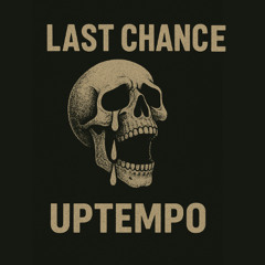 Last chance - Uptempo