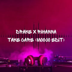 Drake X Rihanna - Take Care (Moojo Edit)