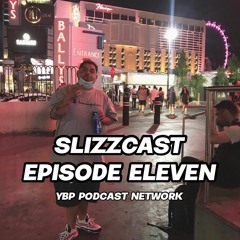 Slizzcast Episode 11