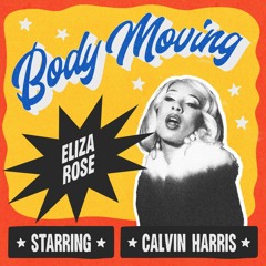 Eliza Rose, Calvin Harris - Body Moving (Tommy Donelli Remix)