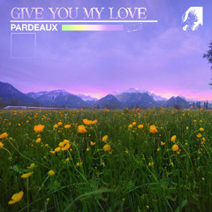 PARDEAUX - Give You My Love