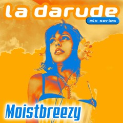 La Darude Mix Series 30: Moistbreezy